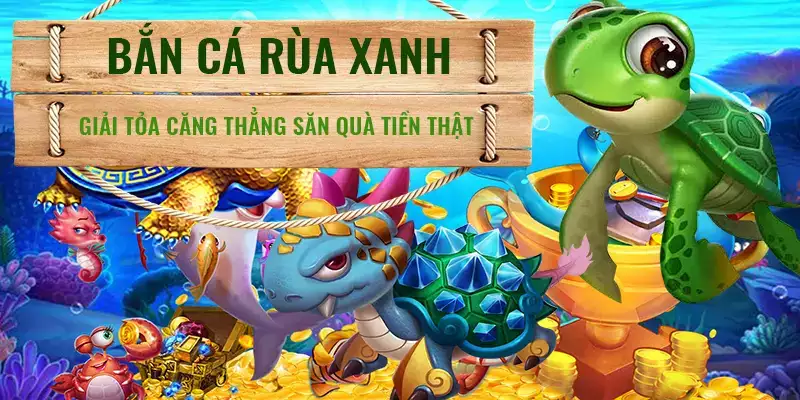 Bắn cá kubet77 săn rùa xanh cực đã