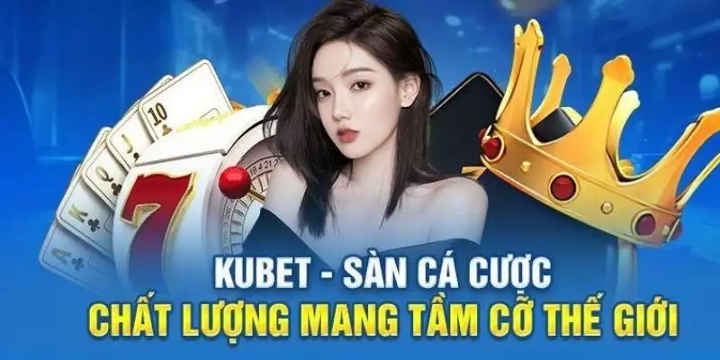 Casino KUBET77 - Thăng Hoa Cảm Xúc Với Các Ván Casino