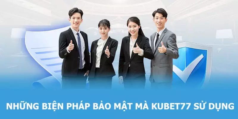 Những biện pháp bảo mật mà nhà cái Kubet77 dùng