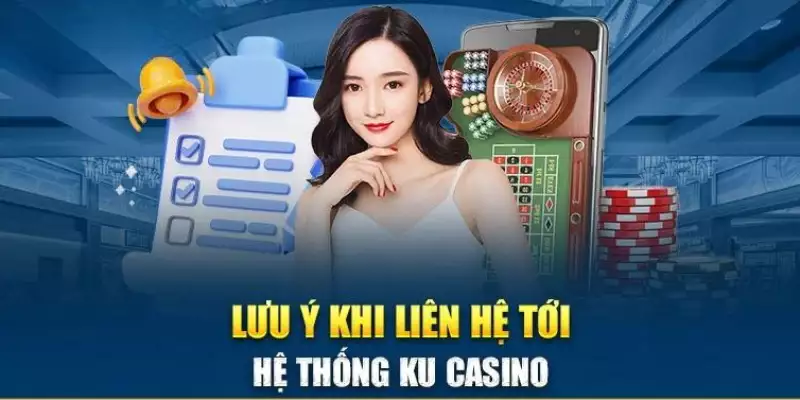 Vài điều chú ý khi liên hệ Kubet77